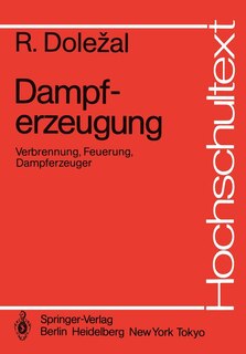 Dampferzeugung: Verbrennung, Feuerung, Dampferzeuger