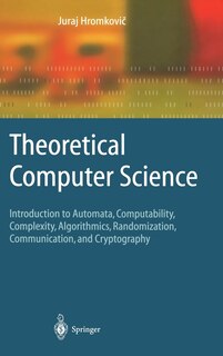 Theoretical Computer Science: Introduction to Automata, Computability, Complexity, Algorithmics, Randomization, Communication, and Cryptography