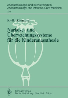 Narkose- und Überwachungssysteme für die Kinderanaesthesie: Experimentelle und klinische Untersuchungen zur Bewertung und Neuentwicklung