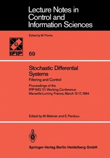 Stochastic Differential Systems: Filtering and Control Proceedings of the IFIP-WG 7/1 Working Conference Marseille-Luminy, France, March 12–17, 1984