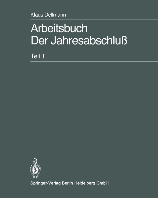 Arbeitsbuch Der Jahresabschluß: Teil 1: Grundlagen des handelsrechtlichen Jahresabschlusses in Strukturübersichten, Beispielen und Aufgaben
