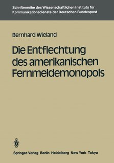 Die Entflechtung des amerikanischen Fernmeldemonopols