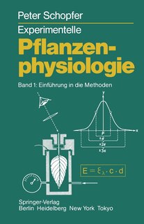 Experimentelle Pflanzenphysiologie: Band 1 Einführung in die Methoden