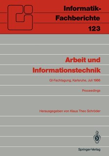 Arbeit Und Informationstechnik: Fachtagung, Veranstaltet Vom Fachbereich 8 Informatik Und Gesellschaft Der GI Karlsruhe, 15. - 17. Juli 1986, Proceedings