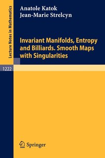 Couverture_Invariant Manifolds, Entropy and Billiards. Smooth Maps with Singularities