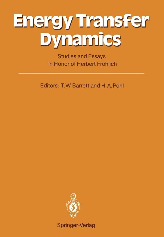 Energy Transfer Dynamics: Studies and Essays in Honor of Herbert Fröhlich on His Eightieth Birthday