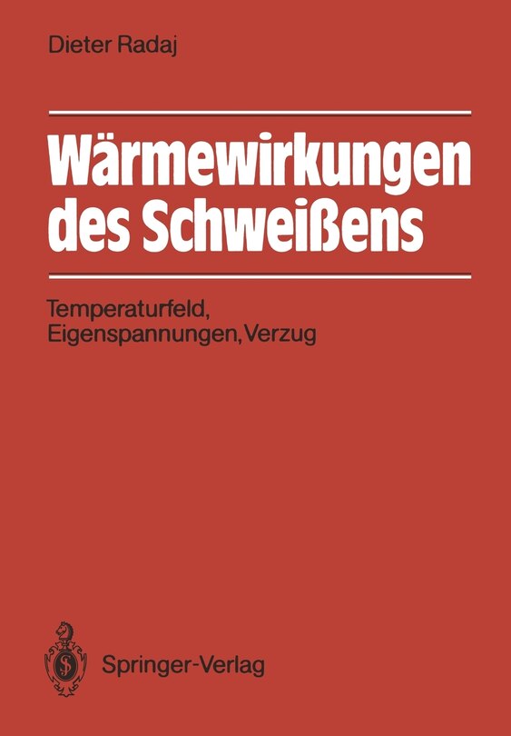 Wärmewirkungen des Schweißens: Temperaturfeld, Eigenspannungen, Verzug