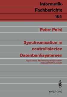 Synchronisation in zentralisierten Datenbanksystemen: Algorithmen, Realisierungsmöglichkeiten und quantitative Analyse