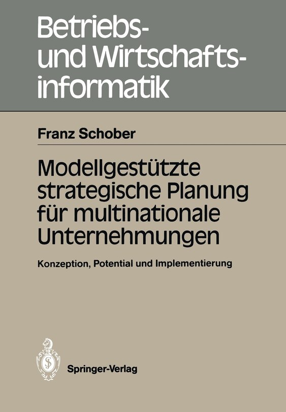 Modellgestützte Strategische Planung Für Multinationale Unternehmungen: Konzeption, Potential Und Implementierung