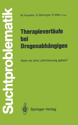 Therapieverläufe Bei Drogenabhängigen: Kann Es Eine Lehrmeinung Geben?