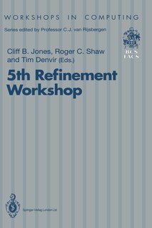 5th Refinement Workshop: Proceedings of the 5th Refinement Workshop, Organised by Bcs-Facs, London, 8-10 January 1992
