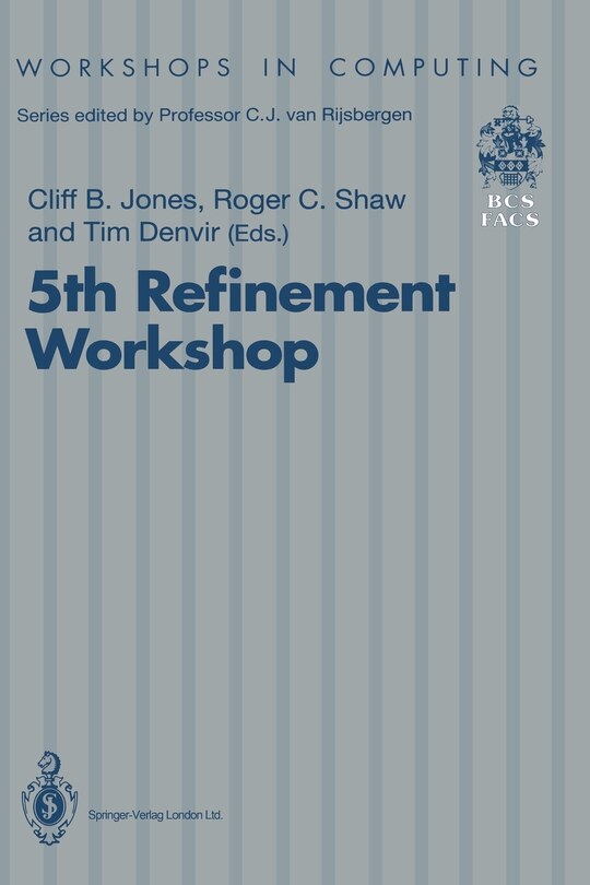 5th Refinement Workshop: Proceedings of the 5th Refinement Workshop, Organised by Bcs-Facs, London, 8-10 January 1992