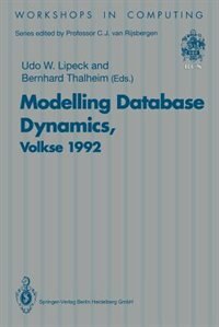 Modelling Database Dynamics: Selected Papers from the Fourth International Workshop on Foundations of Models and Languages for Data and Objects, Volkse, Germany 19-22 October 1992
