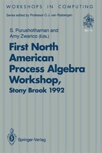 NAPAW 92: Proceedings of the First North American Process Algebra Workshop, Stony Brook, New York, USA, 28 August 1992