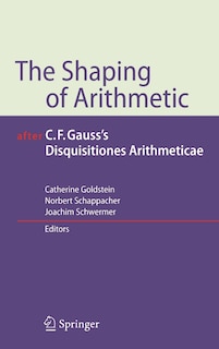 Front cover_The Shaping of Arithmetic after C.F. Gauss's Disquisitiones Arithmeticae