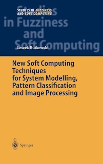 Front cover_New Soft Computing Techniques For System Modeling, Pattern Classification And Image Processing