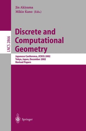 Discrete and Computational Geometry: Japanese Conference, Jcdcg 2002, Tokyo, Japan, December 6-9, 2002, Revised Papers