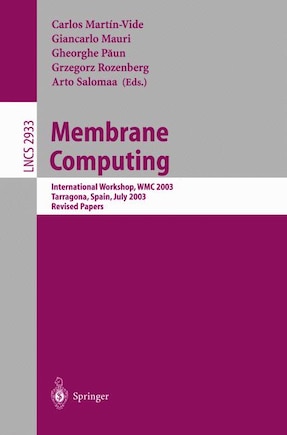 Membrane Computing: International Workshop, WMC 2003, Tarragona, Spain, July 17-22, 2003, Revised Papers