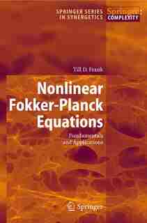 Nonlinear Fokker-Planck Equations: Fundamentals And Applications by T.D. Frank