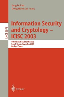 Information Security and Cryptology - ICISC 2003: 6th International Conference, Seoul, Korea, November 27-28, 2003, Revised Papers