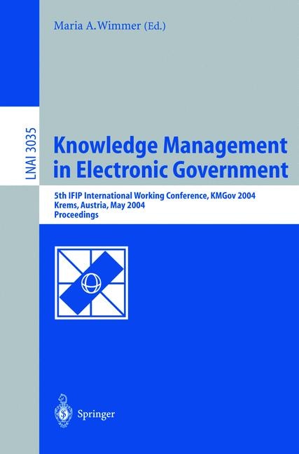 Knowledge Management in Electronic Government: 5th IFIP International Working Conference, KMGov 2004, Krems, Austria, May 17-19, 2004, Proceedings