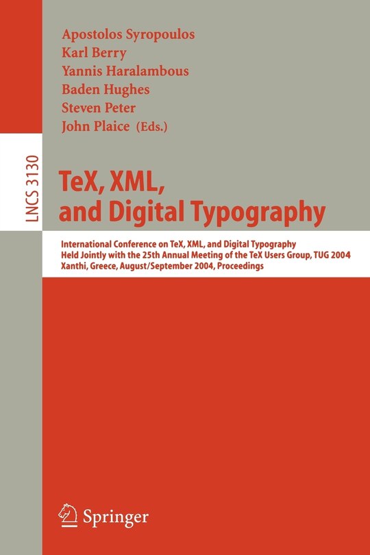 TeX, XML, and Digital Typography: International Conference on TEX, XML, and Digital Typography, Held Jointly with the 25th Annual Meeting of the TEX User Group, TUG 2004, Xanthi, Greece, August 30 - September 3, 2004, Proceedings