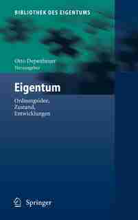 Eigentum: Ordnungsidee, Zustand, Entwicklungen by Otto Depenheuer