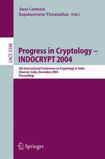 Progress in Cryptology - INDOCRYPT 2004: 5th International Conference on Cryptology in India, Chennai, India, December 20-22, 2004, Proceedi by Anne Canteaut