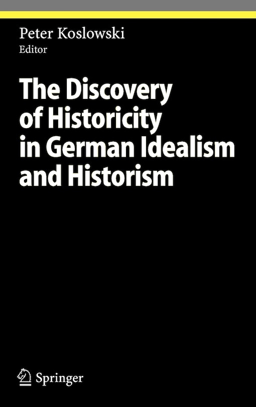 Front cover_The Discovery Of Historicity In German Idealism And Historism