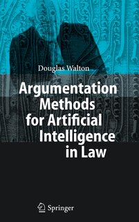 Front cover_Argumentation Methods For Artificial Intelligence In Law