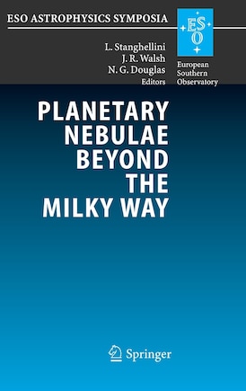 Planetary Nebulae Beyond the Milky Way: Proceedings of the ESO Workshop held at Garching, Germany, 19-21 May, 2004