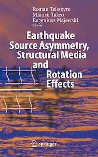 Front cover_Earthquake Source Asymmetry, Structural Media And Rotation Effects
