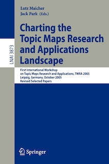 Front cover_Charting the Topic Maps Research and Applications Landscape