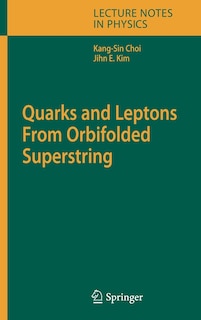 Couverture_Quarks And Leptons From Orbifolded Superstring