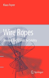 Wire Ropes: Tension, Endurance, Reliability