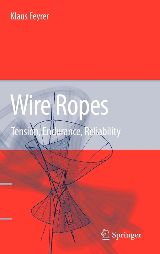 Wire Ropes: Tension, Endurance, Reliability