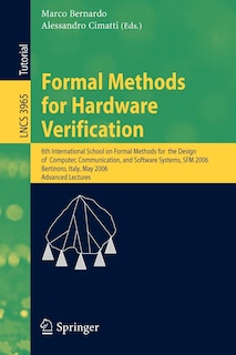 Formal Methods for Hardware Verification: 6th International School on Formal Methods for the Design of Computer, Communication, and Software Systems, SFM 2006, Bertinoro, Italy, May 22-27, 2006, Advances Lectures