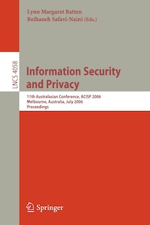 Information Security and Privacy: 11th Australasian Conference, ACISP 2006, Melbourne, Australia, July 3-5, 2006, Proceedings