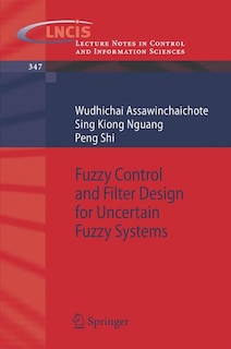 Front cover_Fuzzy Control and Filter Design for Uncertain Fuzzy Systems