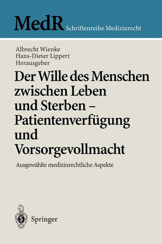 Front cover_Der Wille Des Menschen Zwischen Leben Und Sterben -- Patientenverfügung Und Vorsorgevollmacht