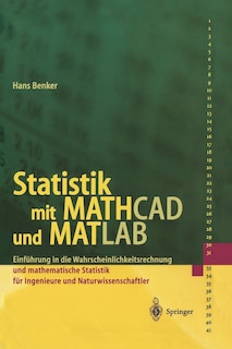Statistik mit MATHCAD und MATLAB: Einführung in die Wahrscheinlichkeitsrechnung und mathematische Statistik für Ingenieure und Naturwissenschaftler