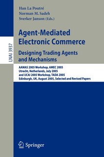 Front cover_Agent-Mediated Electronic Commerce. Designing Trading Agents and Mechanisms