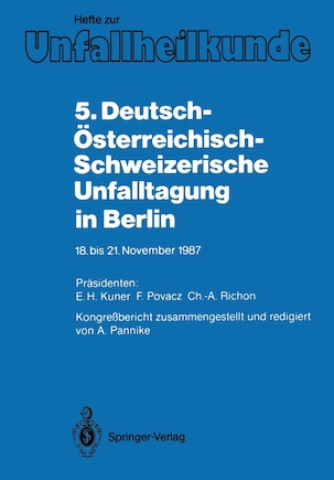 5. Deutsch-Österreichisch-Schweizerische Unfalltagung in Berlin: 18. bis 21. November 1987