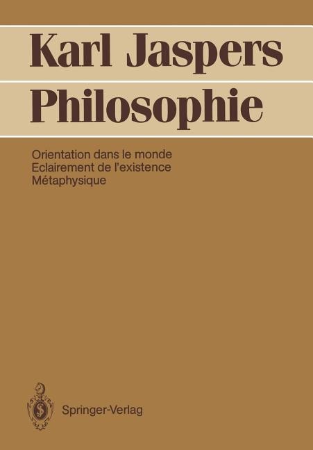 Philosophie: Orientation Dans Le Monde. Eclairement De L'existence. Metaphysique