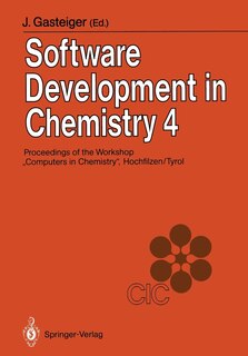 Software Development in Chemistry 4: Proceedings of the 4th Workshop Computers in Chemistry Hochfilzen, Tyrol, November 22-24, 1989