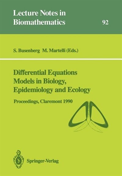 Differential Equations Models in Biology, Epidemiology and Ecology: Proceedings of a Conference Held in Claremont California, January 13-16, 1990