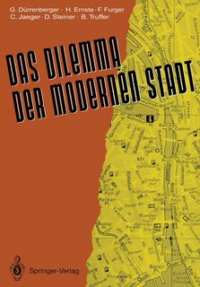 Das Dilemma Der Modernen Stadt: Theoretische Überlegungen Zur Stadtentwicklung -- Dargestellt Am Beispiel Zürichs