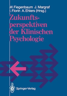 Zukunftsperspektiven der Klinischen Psychologie