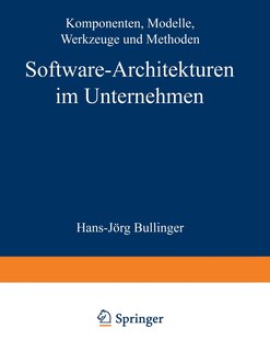 Software-Architekturen im Unternehmen: Komponenten, Modelle, Werkzeuge und Methoden