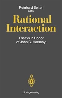 Rational Interaction: Essays in Honor of John C. Harsanyi